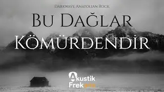Şu Dağlar K&ouml;m&uuml;rdendir - Darkwave Anatolian Rock Cover | Akustik Frekans