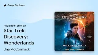 Star Trek: Discovery: Wonderlands by Una McCormack &middot; Audiobook preview