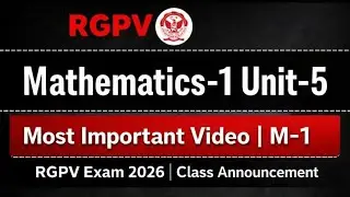 RGPV Mathematics-1 Unit-5 Most Important Video | M-1 RGPV Exam 2026 | Class Announcement