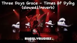 Three Days Grace - Time of Dying (slowed//reverb)