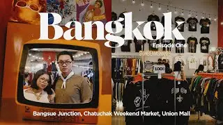 BANGKOK SHOPPING GUIDE: Ep1🇹🇭 Bangsue Junction, Chatuchak Weekend Market, Union Mall | The Sierra&rsquo;s