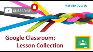 Google Classroom - Lesson Collection [Teacher Tutorial]