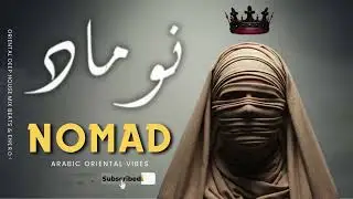 Nomad &mdash; (نوماد) 🔥 Arabic Deep House DJ Mix Oriental Techno Beats