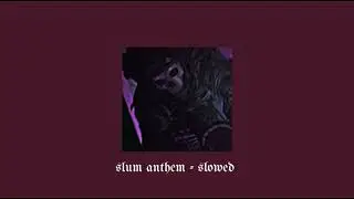 k camp slum anthem - {slowed}