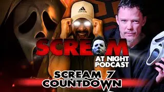 SCREAM 7 COUNTDOWN PARTY 🎉 | Scream At Night Podcast LIVE