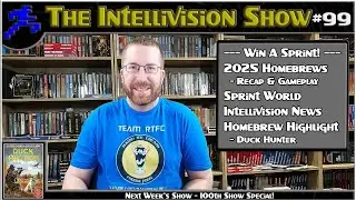 Intellivision Show #99: Win A Sprint, 2025 Homebrews, Sprint World, Intv News, Homebrew Highlight