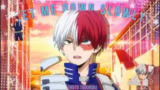 || Let me down slowly || VO || Shoto Todoroki || Lyrics + Clip ||
