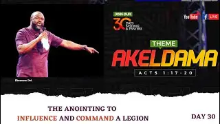 30DOP Day 30 - Akeldama, The Anointing To Influence & Command A Legion - Ps Ebenezer Dei, 09/30/2023
