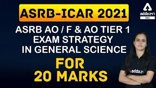 ASRB-ICAR 2021 | ASRB AO/F&AO Tier 1 Exam Strategy in General Science for 20 Marks
