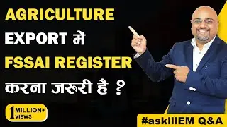 Agriculture Export में FSSAI Register करना जरुरी है? | AskiiiEM Q&A