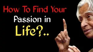 How To Find Your Passion In Life: Dr. Apj Abdul Kalam's Speech