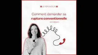 ☎️ Comment demander sa Rupture Conventionnelle (et l'obtenir) ?
