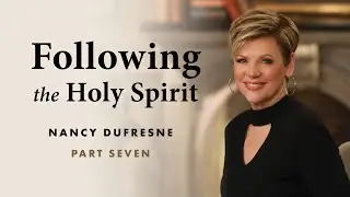 287 | Following The Holy Spirit, Part 7