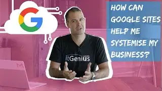 How can Google Sites help me Systemise My Business?