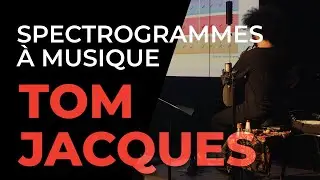 Tom Jacques - Spectrogrammes &agrave; musique