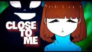 Close To Me - [Undertale Genocide] - AMV (lyrics)