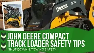 John Deere Compact Track Loader/ Skid Steer Safety Tips | Shutdown & Towing Safety