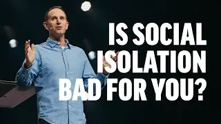 Is Social Isolation Bad For You?