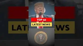 Top 10 World Latest News Today 🌍