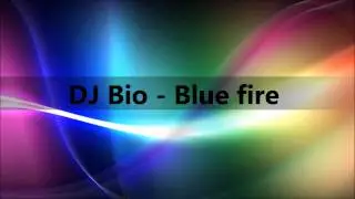 DJ Bio - Blue fire