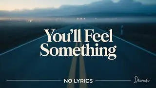 You’ll Feel Something — Epic Calm Music for Late Nights (No Lyrics)@DreMuse 