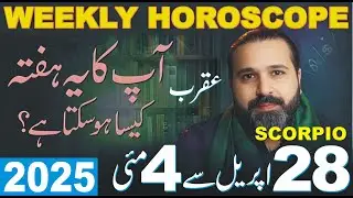 SCORPIO Weekly Horoscope | 28 APRIL TO 04 MAY 2025 | Syed Mussawar Zanjani