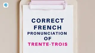 How to pronounce 'trente-trois' (33) in French? | French Pronunciation