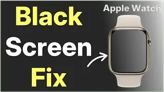Apple Watch Black Screen : How to Fix