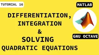 INTEGRATION, DIFFERENTIATION AND SOLVING QUADRATIC EQUATIONS IN MATLAB PROGRAMMING|| GNU Octave||