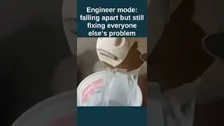 Engineer mode: falling apart but still fixing everyone else&rsquo;s problem