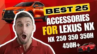 25 Awesome Accessories For Lexus NX 250 NX 350 NX 350h and NX 450h+ Best For Interior Exterior Trunk