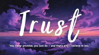 Trust &mdash; A Gentle Love Ballad About Faith, Devotion, and the Quiet Strength of Love (Lyrics)