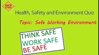Quiz 2 Safe working Environment I Health, Safety and Environment