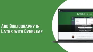 Add Bibliography in Latex with Overleaf &ndash; Step By Step Guide