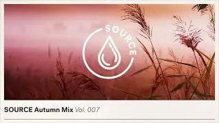 SOURCE AUTUMN MIX Vol. 007 - HOUSE