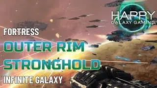 Infinite Galaxy - Do not miss out - Outer Rim Stronghold Fortress - How To Beat Them, What to Expect