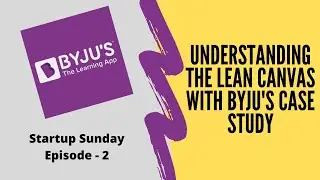 Lean Canvas - Explanation with Byju's case study