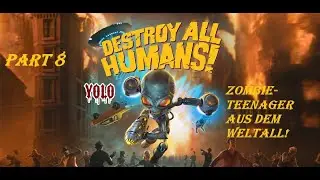Destroy All Humans Remake Part #008 - Zombieteenager aus dem Weltall!