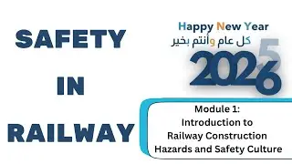Module 1: Introduction to Railway Construction Hazards and Safety Culture
