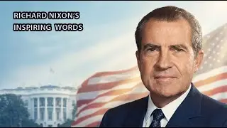 Richard Nixon &ndash; 37th President of the United States | Inspiring Quotes & Leadership Lessons