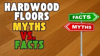 Hardwood Floors: Myths vs  Facts