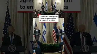 Trump and Netanyahu agree on peace plan to end war in Gaza