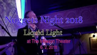Liquid LIght at Nuggets Night,  The Mission Theater  6, 2, 2018  -Full Set