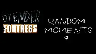 TF2 | Slender Fortress | Random Moments 3