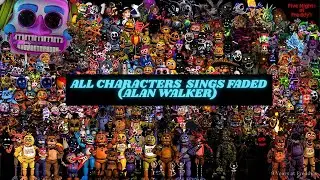 All Characters sings Faded - Requested