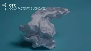 OTR - 'Cold Facts' ft. Blondage [Official Audio]
