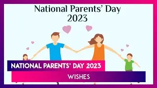 National Parents&rsquo; Day 2023 Wishes: Images, Messages and Quotes To Celebrate the Day