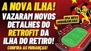 BOA! VAZOU OS NOVOS DETALHES DO RETROFIT DA ILHA DO RETIRO! CONFIRA! (NOVA ARQUIBANCADA)