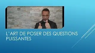 L'ART DE POSER DES QUESTIONS PUISSANTES