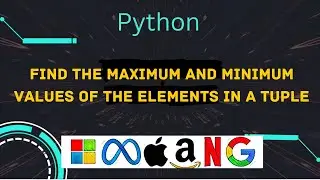 Find the maximum and minimum values of the elements in a tuple Lintcode 2265